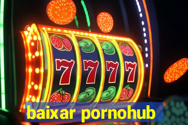 baixar pornohub